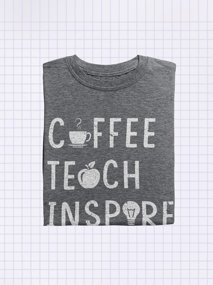 Coffee Teach Inspire Repeat T-shirt -SmartPrintsInk Designs