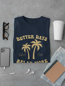 Better Days Relax More T-shirt -SmartPrintsInk Designs