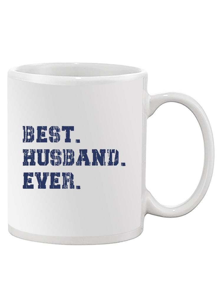 The Best. Husband. Ever. Mug -SmartPrintsInk Designs