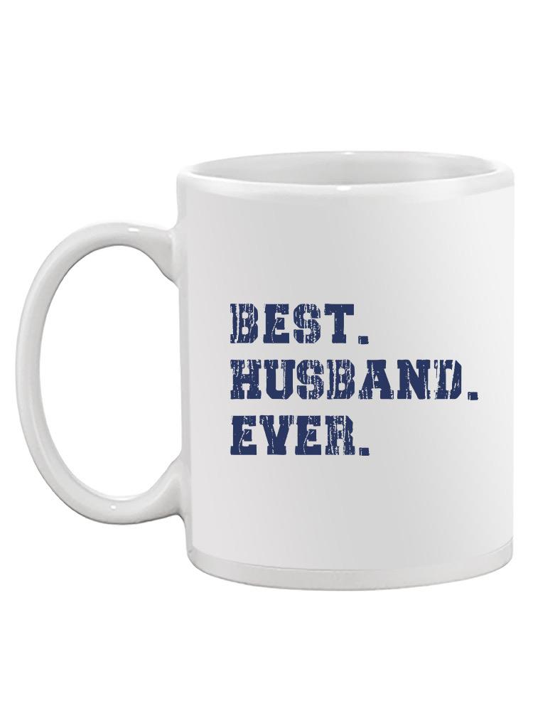 The Best. Husband. Ever. Mug -SmartPrintsInk Designs