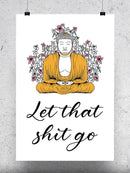 Let That Sh*T Go Wall Art -SmartPrintsInk Designs