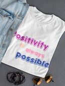 Positivity Is Always Possible Shaped T-shirt -SmartPrintsInk Designs