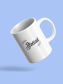 Blessed Quote Mug -SmartPrintsInk Designs