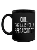 This Calls For A Spreadsheet Mug -SmartPrintsInk Designs