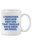 Survived Another Meeting Mug -SmartPrintsInk Designs