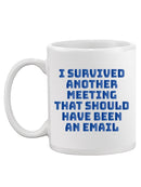 Survived Another Meeting Mug -SmartPrintsInk Designs