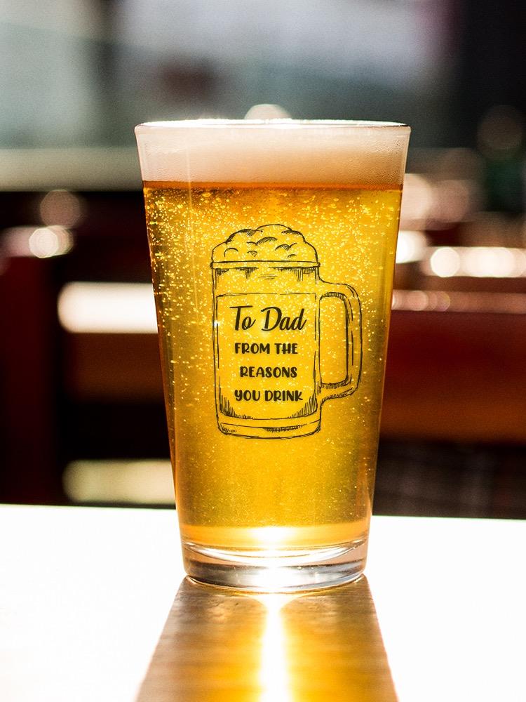 From The Reasons You Drink, Dad Pint Glass -SmartPrintsInk Designs