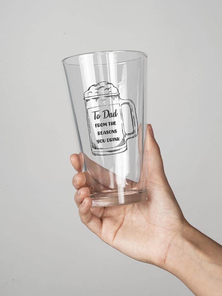 From The Reasons You Drink, Dad Pint Glass -SmartPrintsInk Designs