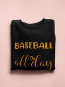 Baseball All Day Sweatshirt -SmartPrintsInk Designs