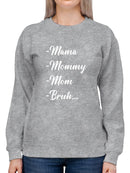 Mama, Mommy, Mom, Bruh Sweatshirt -SmartPrintsInk Designs