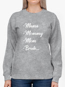 Mama, Mommy, Mom, Bruh Sweatshirt -SmartPrintsInk Designs