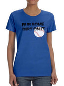 Rub Some Dirt On It T-shirt -SmartPrintsInk Designs
