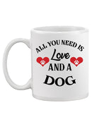 All You Need Is Love And A Dog Mug -SmartPrintsInk Designs