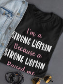 A Strong Woman Raised Me Shaped T-shirt -SmartPrintsInk Designs