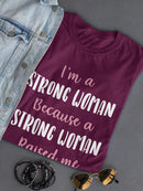 A Strong Woman Raised Me T-shirt -SmartPrintsInk Designs
