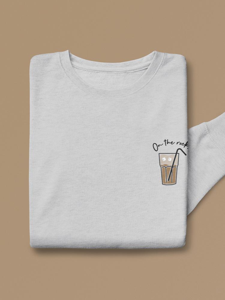 Coffee On The Rocks Sweatshirt -SmartPrintsInk Designs