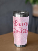 Born To Sparkle Tumbler -SmartPrintsInk Designs