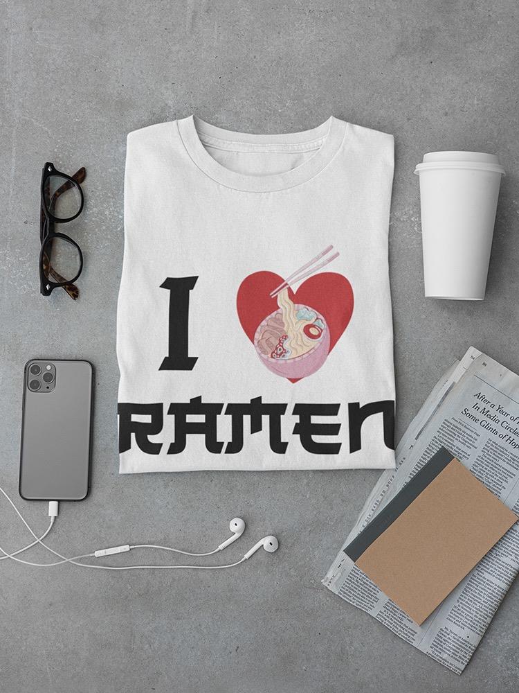 I Love Ramen T-shirt -SmartPrintsInk Designs
