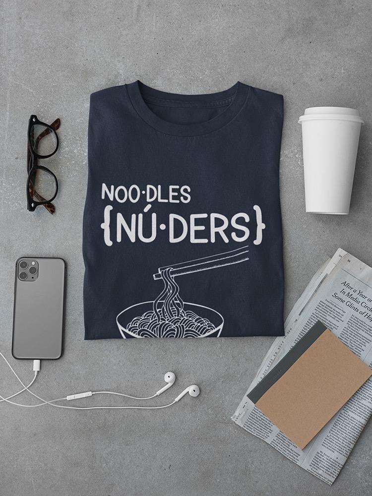 Noo-dles T-shirt -SmartPrintsInk Designs