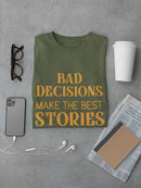 Bad Decisions, Best Stories T-shirt -SmartPrintsInk Designs