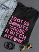 Got 99 Donuts T-shirt -SmartPrintsInk Designs