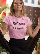 Don't Panic It's Organic T-shirt -SmartPrintsInk Designs