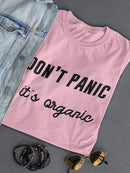 Don't Panic It's Organic T-shirt -SmartPrintsInk Designs