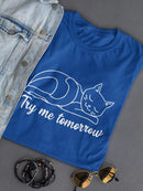 Try Me Tomorrow Cat T-shirt -SmartPrintsInk Designs