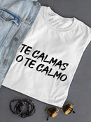 Te Calmas O Te Calmo T-shirt -SmartPrintsInk Designs