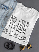 Not Angry, It's Just My Face T-shirt -SmartPrintsInk Designs