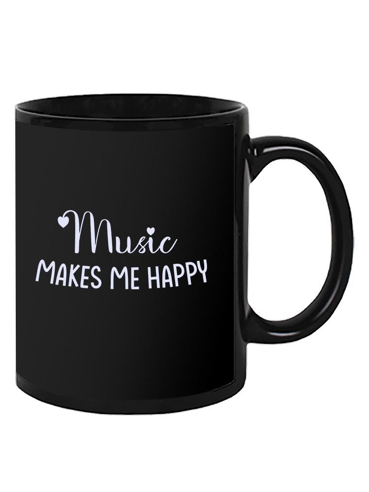 Music Makes Me Happy Mug -SmartPrintsInk Designs