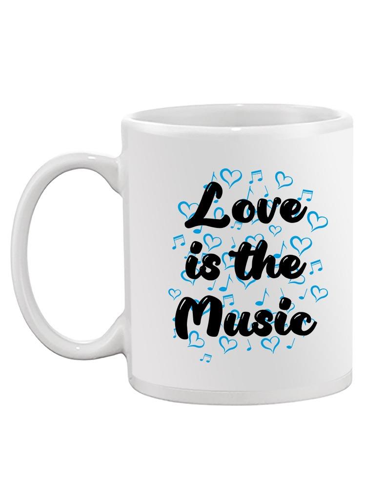 Love Is The Music Mug -SmartPrintsInk Designs