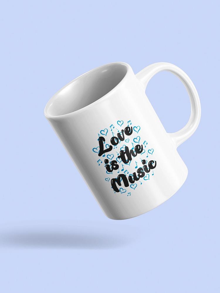 Love Is The Music Mug -SmartPrintsInk Designs