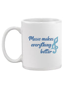 Music Makes It Better Mug -SmartPrintsInk Designs