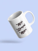 Music Is A Form Of Magic Mug -SmartPrintsInk Designs