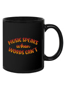 Music Speaks When Words Cant Mug -SmartPrintsInk Designs