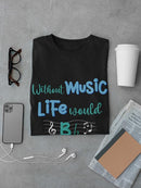 Without Music Life Would B Flat T-shirt -SmartPrintsInk Designs
