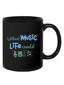 Without Music Life Would B Flat Mug -SmartPrintsInk Designs