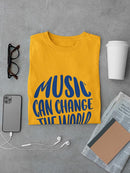 Music Can Change The World T-shirt -SmartPrintsInk Designs