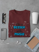 Life Is Better With Music T-shirt -SmartPrintsInk Designs
