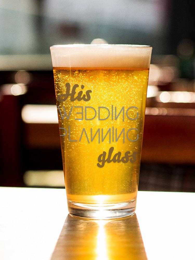His Wedding Planning Glass Pint Glass -SmartPrintsInk Designs