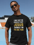 Jesus Thinks I'm To Die For T-shirt -SmartPrintsInk Designs