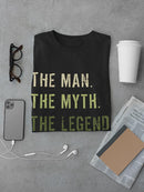 The Man. The Myth. The Legend. T-shirt -SmartPrintsInk Designs