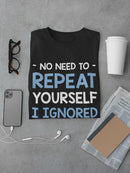 I Ignored You The Firt Time T-shirt -SmartPrintsInk Designs