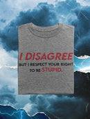 I Disagree But I Respect You T-shirt -SmartPrintsInk Designs