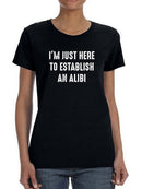 Here To Establish An Alibi Shaped T-shirt -SmartPrintsInk Designs
