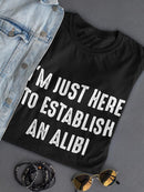 Here To Establish An Alibi Shaped T-shirt -SmartPrintsInk Designs