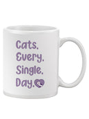 Cats Every Single Day Mug -SmartPrintsInk Designs