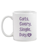Cats Every Single Day Mug -SmartPrintsInk Designs