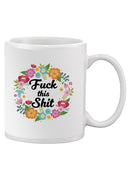 F*Ck This Sh*T Wreath Mug -SmartPrintsInk Designs